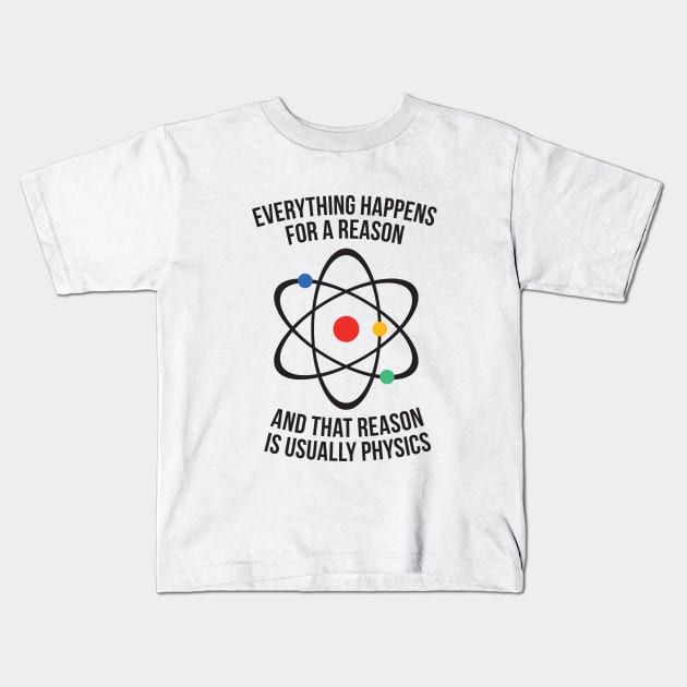 Everything happens for a reason - that reason is physics Kids T-Shirt by RedYolk